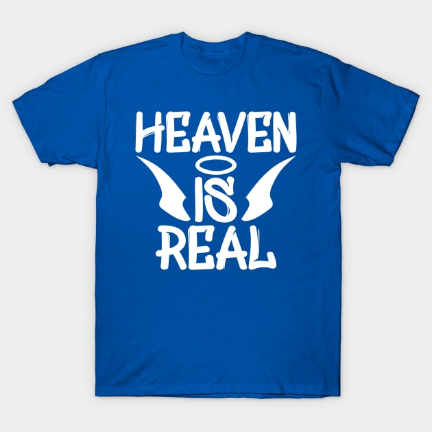 Heaven Is Real T-Shirt by colorsplash